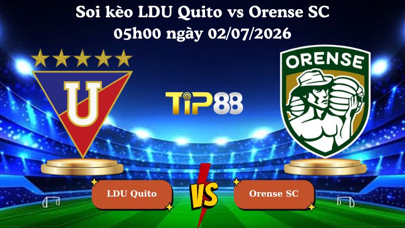 Nhận định soi kèo LDU Quito vs Orense SC 05h00 ngày 02/07/2026