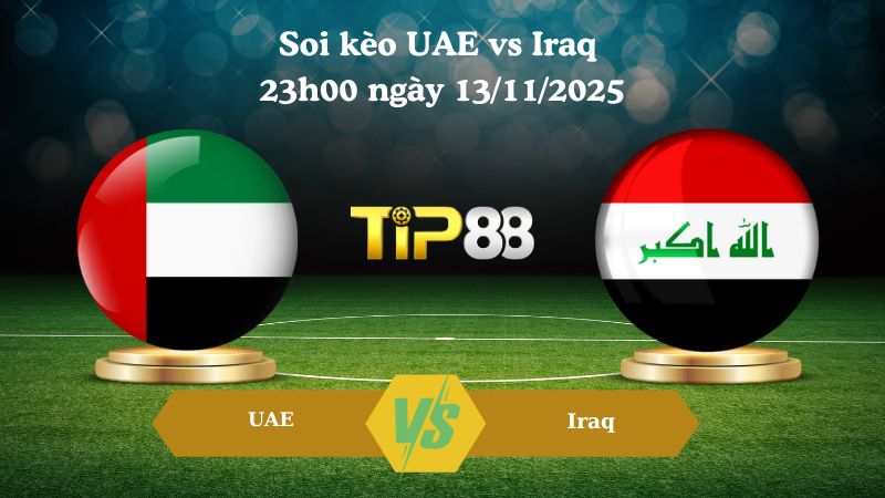 Soi kèo UAE vs Iraq 23h00 ngày 13/11/2025
