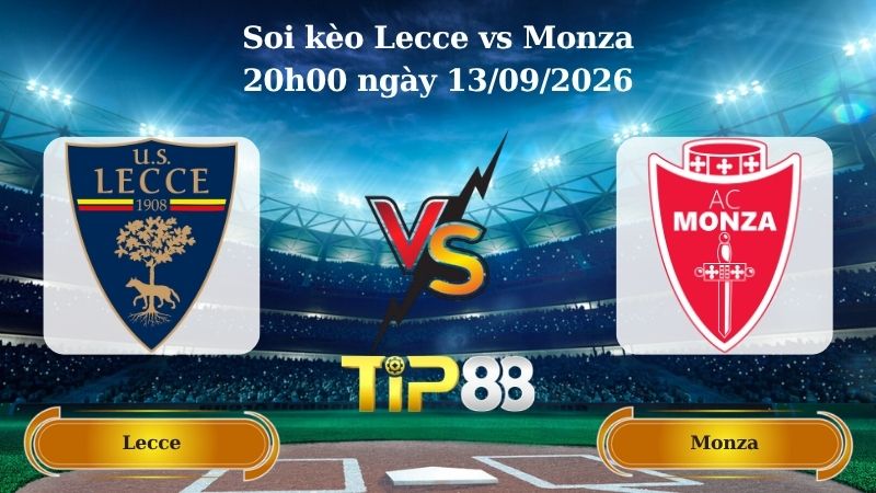soi kèo Lecce vs Monza 20h00 ngày 13/09/2026