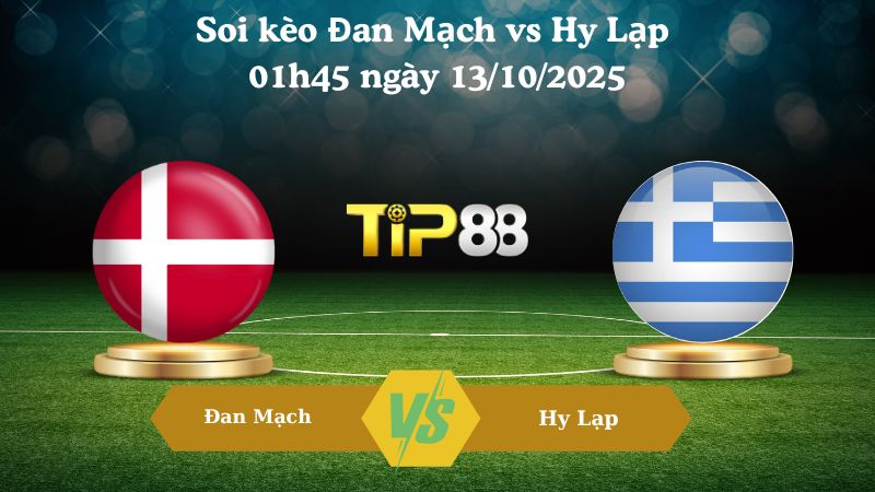 Nhận định soi kèo Đan Mạch vs Hy Lạp 01h45 ngày 13/10/2025