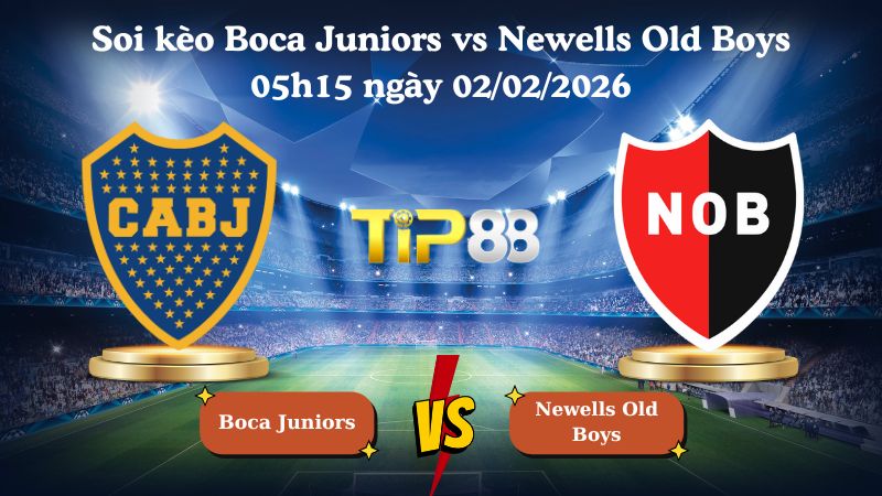 soi kèo Boca Juniors vs Newells Old Boys 05h15 ngày 02/02/2026