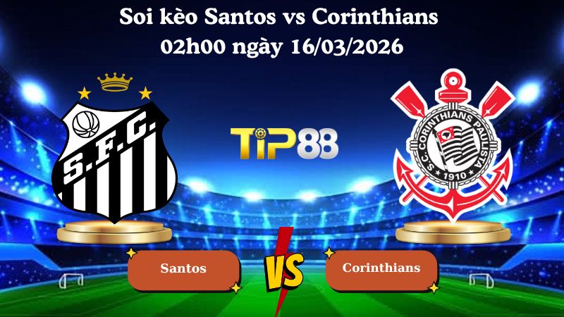 Soi kèo Santos vs Corinthians 02h00 ngày 16/03/2026