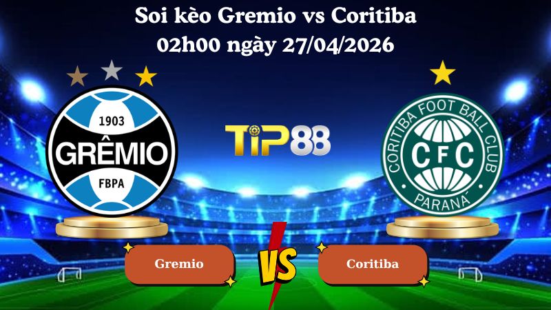 soi kèo Gremio vs Coritiba 02h00 ngày 27/04/2026