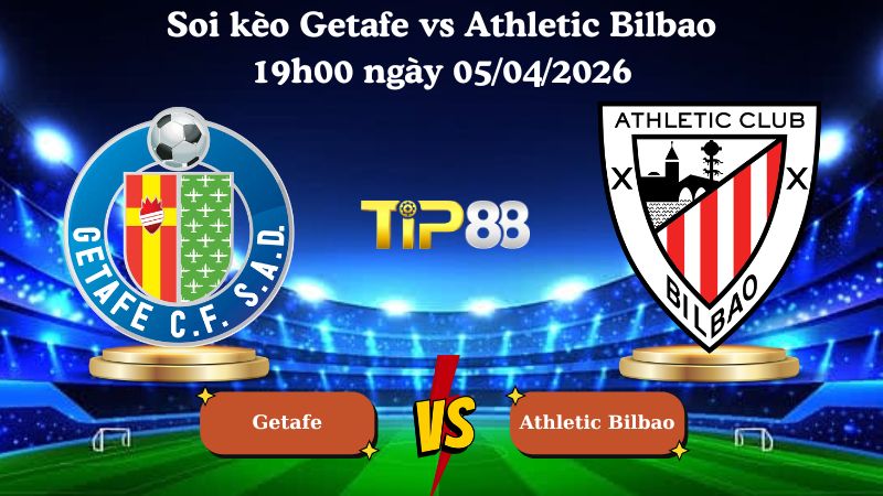 soi kèo Getafe vs Athletic Bilbao 19h00 ngày 05/04/2026