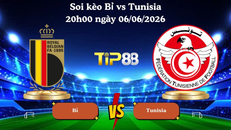 soi kèo Bỉ vs Tunisia 20h00 ngày 06/06/2026