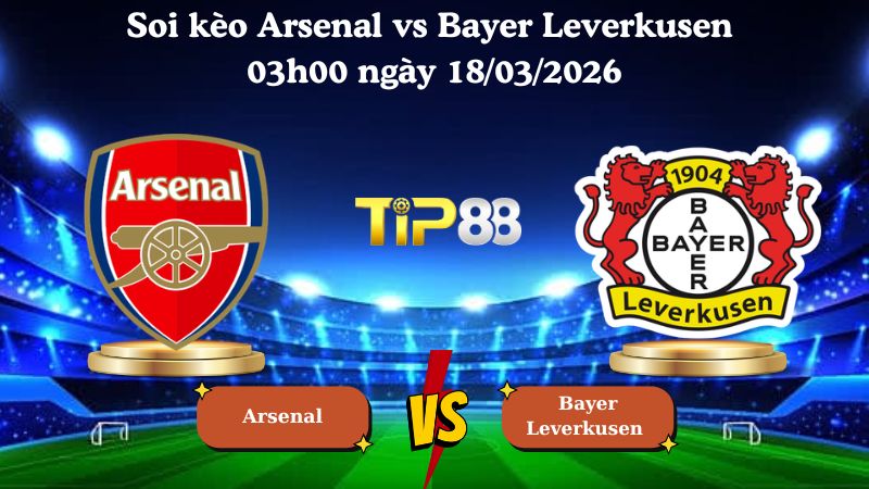 Soi kèo Arsenal vs Bayer Leverkusen 03h00 ngày 18/03/2026