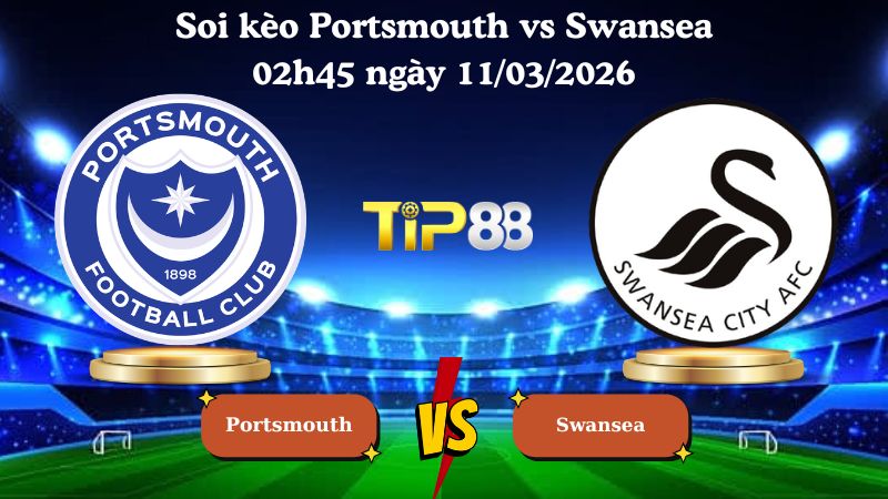 soi kèo Portsmouth vs Swansea 02h45 ngày 11/03/2026