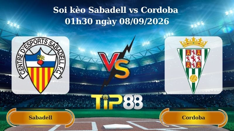 Nhận định soi kèo Sabadell vs Cordoba 01h30 ngày 08/09/2026