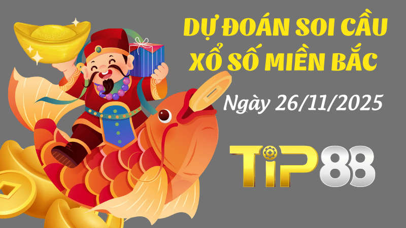 Dự đoán soi cầu xổ số miền Bắc ngày 26/11/2025 