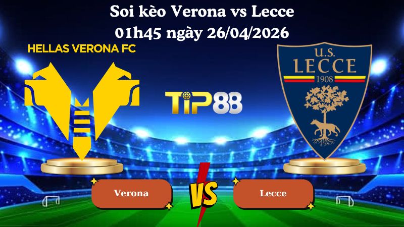 soi kèo Verona vs Lecce 01h45 ngày 26/04/2026