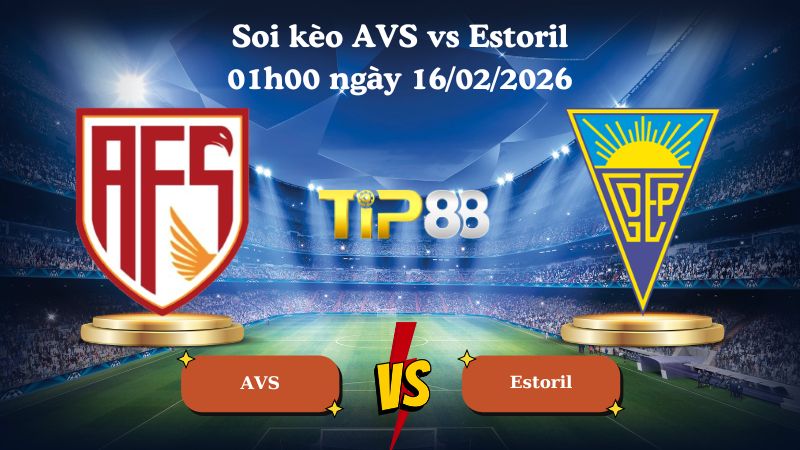soi kèo AVS vs Estoril 01h00 ngày 16/02/2026