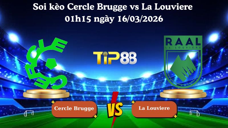 Soi kèo Cercle Brugge vs La Louviere 01h15 ngày 16/03/2026