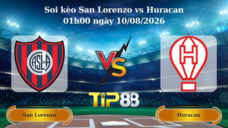 soi kèo San Lorenzo vs Huracan 01h00 ngày 10/08/2026