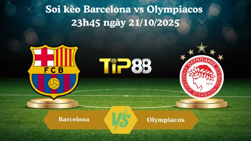 Soi kèo Barcelona vs Olympiacos 23h45 ngày 21/10/2025