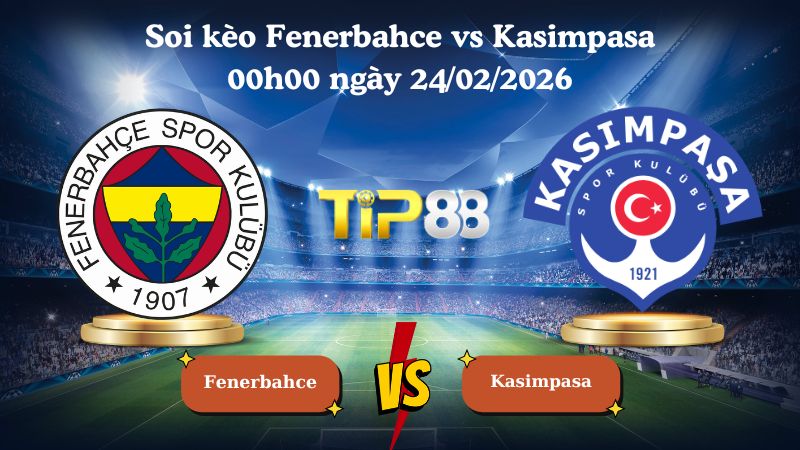 soi kèo Fenerbahce vs Kasimpasa 00h00 ngày 24/02/2026