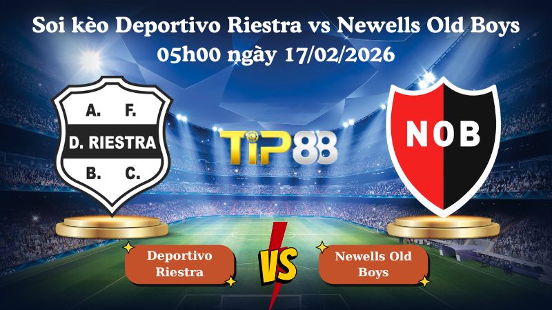 soi kèo Deportivo Riestra vs Newells Old Boys 05h00 ngày 17/02/2026