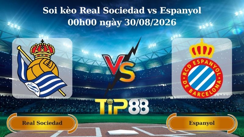 soi kèo Real Sociedad vs Espanyol 00h00 ngày 30/08/2026