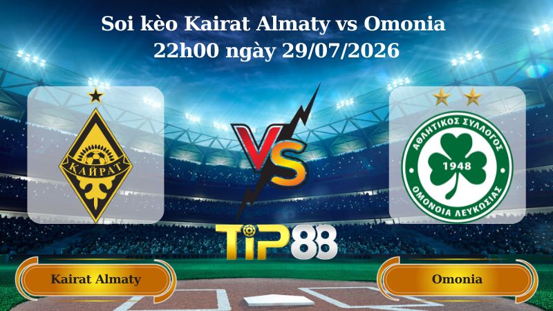 Nhận định soi kèo Kairat Almaty vs Omonia 22h00 ngày 29/07/2026