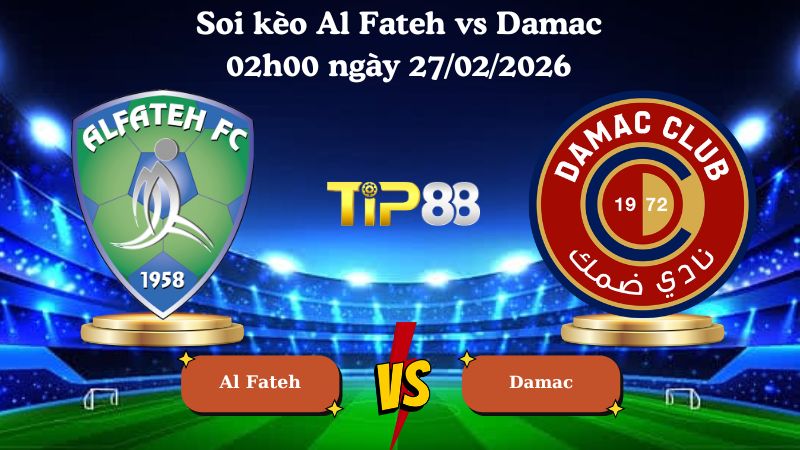 soi kèo Al Fateh vs Damac 02h00 ngày 27/02/2026