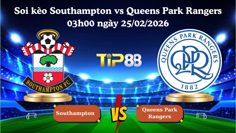 soi kèo Southampton vs Queens Park Rangers 03h00 ngày 25/02/2026