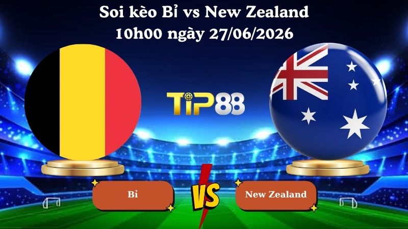 soi kèo Bỉ vs New Zealand 10h00 ngày 27/06/2026