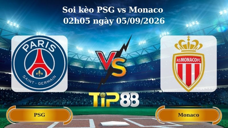 Nhận định soi kèo PSG vs Monaco 02h05 ngày 05/09/2026