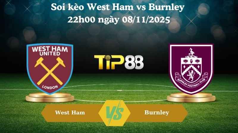 Soi kèo West Ham vs Burnley 22h00 ngày 08/11/2025