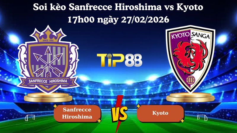 soi kèo Sanfrecce Hiroshima vs Kyoto 17h00 ngày 27/02/2026