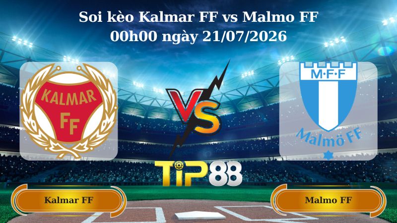 soi kèo Kalmar FF vs Malmo FF 00h00 ngày 21/07/2026