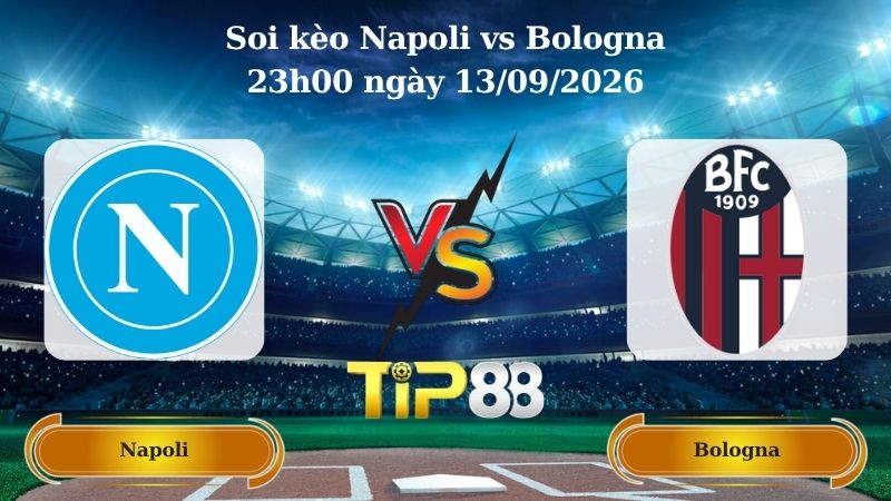 soi kèo Napoli vs Bologna 23h00 ngày 13/09/2026