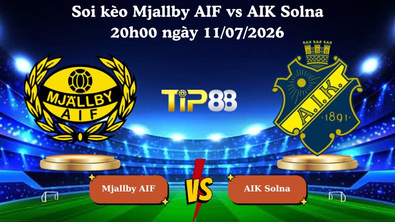 soi kèo Mjallby AIF vs AIK Solna 20h00 ngày 11/07/2026