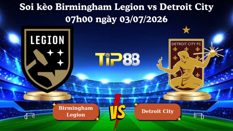 soi kèo Birmingham Legion vs Detroit City 07h00 ngày 03/07/2026