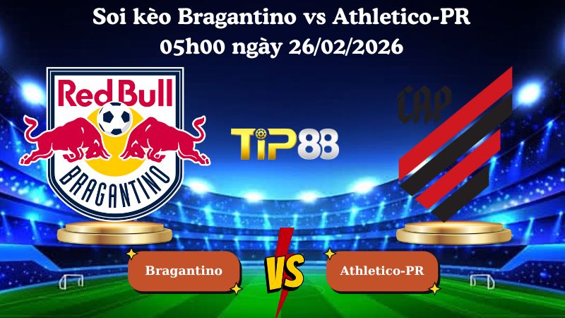 soi kèo Bragantino vs Athletico-PR 05h00 ngày 26/02/2026
