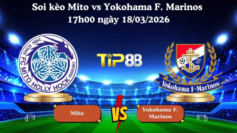 Soi kèo Mito vs Yokohama F. Marinos 17h00 ngày 18/03/2026