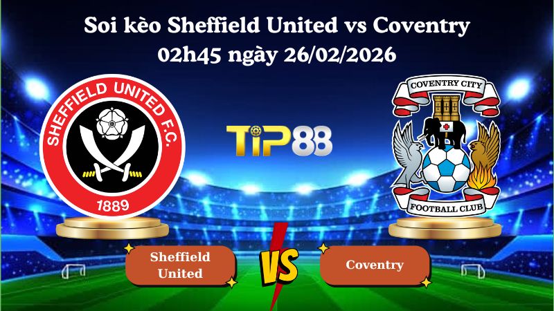 soi kèo Sheffield United vs Coventry 02h45 ngày 26/02/2026