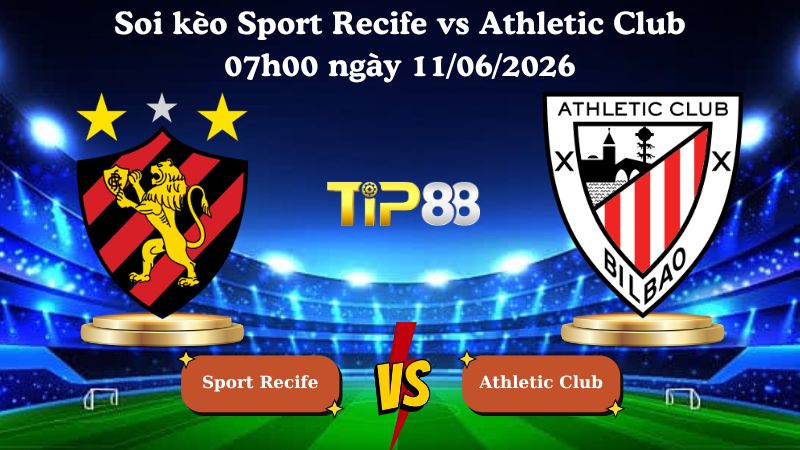 soi kèo Sport Recife vs Athletic Club 07h00 ngày 11/06/2026