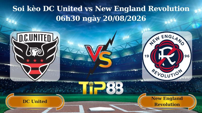 soi kèo DC United vs New England Revolution 06h30 ngày 20/08/2026