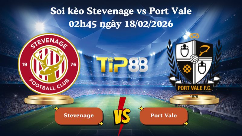 soi kèo Stevenage vs Port Vale 02h45 ngày 18/02/2026