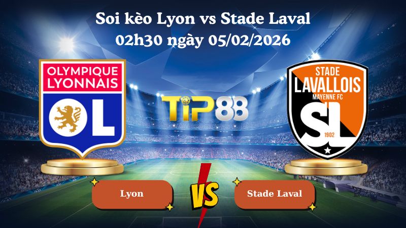 soi kèo Lyon vs Stade Laval 02h30 ngày 05/02/2026