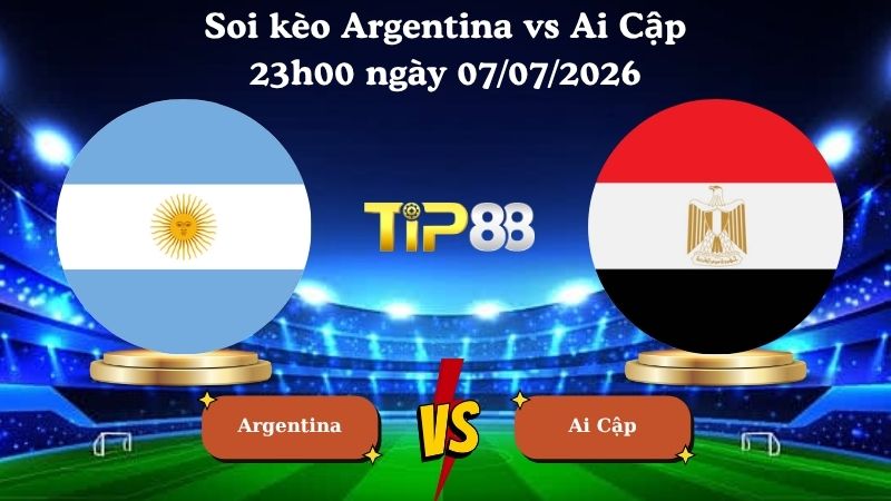 soi kèo Argentina vs Ai Cập 23h00 ngày 07/07/2026