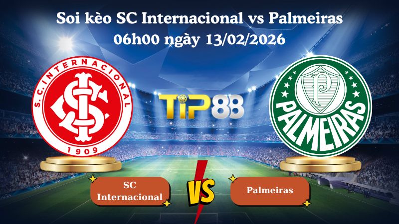 soi kèo SC Internacional vs Palmeiras 06h00 ngày 13/02/2026
