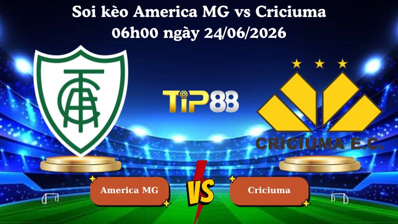 soi kèo America MG vs Criciuma 06h00 ngày 24/06/2026