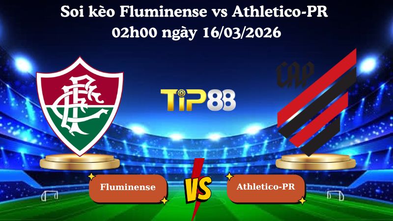 Soi kèo Fluminense vs Athletico-PR 02h00 ngày 16/03/2026