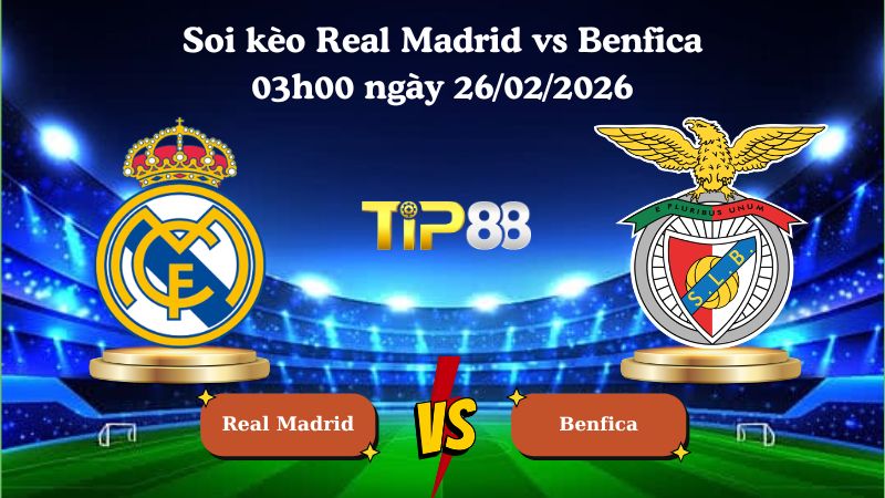 soi kèo Real Madrid vs Benfica 03h00 ngày 26/02/2026