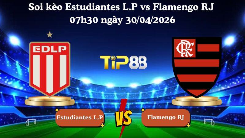 Nhận định soi kèo Estudiantes L.P vs Flamengo RJ 07h30 ngày 30/04/2026
