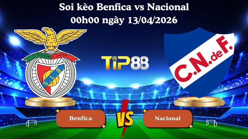 soi kèo Benfica vs Nacional 00h00 ngày 13/04/2026