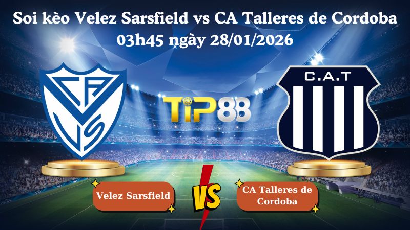soi kèo Velez Sarsfield vs CA Talleres de Cordoba 03h45 ngày 28/01/2026