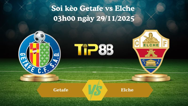 Nhận định soi kèo Getafe vs Elche 03h00 ngày 29/11/2025