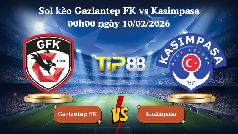soi kèo Gaziantep FK vs Kasimpasa 00h00 ngày 10/02/2026