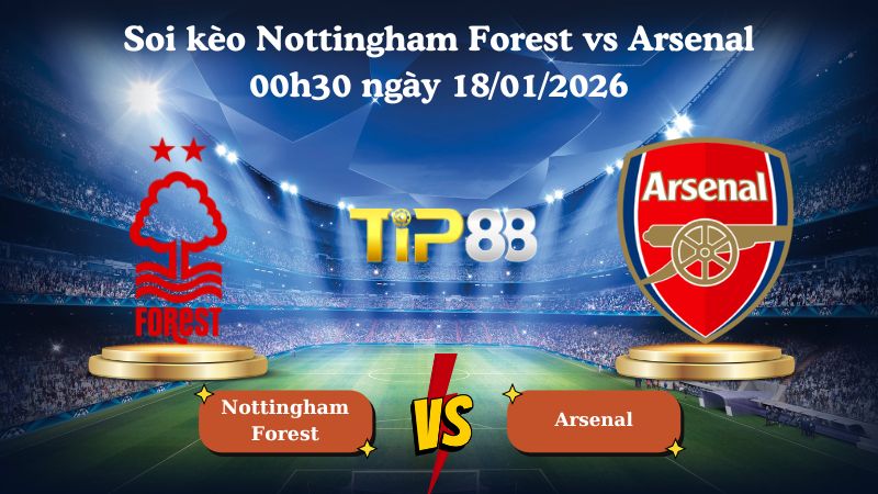 soi kèo Nottingham Forest vs Arsenal 00h30 ngày 18/01/2026
